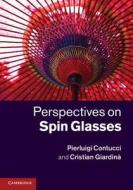 Perspectives on Spin Glasses di Pierluigi Contucci edito da Cambridge University Press