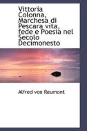 Vittoria Colonna, Marchesa Di Pescara Vita, Fede E Poesia Nel Secolo Decimonesto di Alfred Von Reumont edito da Bibliolife
