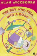 The Boy Who Fell into a Book di Alan Ayckbourn edito da Faber & Faber