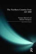 The Northern Counties from AD 1000 di Norman McCord, Richard Thompson edito da Taylor & Francis Ltd
