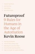 Futureproof: 9 Rules for Machine-Age Humans di Kevin Roose edito da RANDOM HOUSE