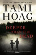 Deeper Than the Dead di Tami Hoag edito da DUTTON BOOKS
