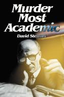 Murder Most Academic di David Stewart edito da AUTHORHOUSE
