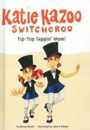 Tip-Top Tappin' Mom! di Nancy Krulik edito da Turtleback Books