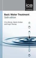 Basic Water Treatment, Sixth edition di Chris Binnie edito da ICE Publishing