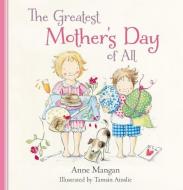 The Greatest Mother's Day of All di Tamsin Ainslie, Anne Mangan edito da HARPERCOLLINS 360