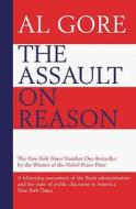 The Assault On Reason di Al Gore edito da Bloomsbury Publishing Plc