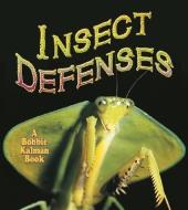 Insect Defenses di Bobbie Kalman, Rebecca Sjonger edito da CRABTREE PUB