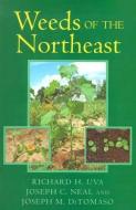 Weeds of the Northeast di Richard H. Uva, Joseph C. Neal, Joseph M. DiTomaso edito da Cornell University Press