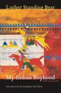 My Indian Boyhood di Luther Standing Bear edito da UNP - Bison Books