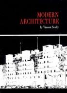 Modern Architecture di Vincent Scully edito da GEORGE BRAZILLER INC