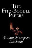 The Fitz-Boodle Papers by William Makepeace Thackeray, Fiction, Literary di William Makepeace Thackeray edito da Wildside Press