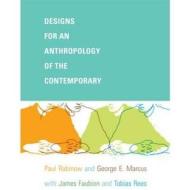 Designs for an Anthropology of the Contemporary di Paul Rabinow, George E. Marcus, James D. Faubion, Tobias Rees edito da Duke University Press Books