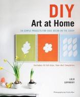 DIY Art at Home: 28 Simple Projects for Chic Decor on the Cheap [With Tear-Out Templates] di Lola Gavarry edito da WATSON GUPTILL PUBN