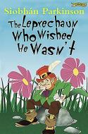 The Leprechaun Who Wished He Wasn't di Siobhan Parkinson edito da O'brien Press Ltd