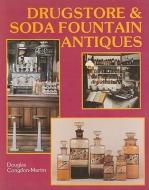 Drugstore & Soda Fountain Antiques di Douglas Congdon-Martin edito da Schiffer Publishing Ltd