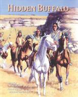 Hidden Buffalo di Rudy Wiebe edito da RED DEER PR