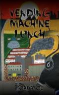Vending Machine Lunch di Roadbloc edito da Fragged Publishing