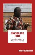 Stories I've Told!: A Collection of Tellable Tales di Robert Djed Snead edito da Moonwater Products