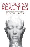 Wandering Realities: Mormonish Short Fiction di Steven L. Peck edito da ZARAHEMLA BOOKS
