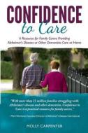 Confidence to Care [U.K. Edition]: A Resource for Family Caregivers Providing Alzheimer's Disease or Other Dementias Care at Home di Molly Carpenter edito da Home Instead