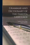 Grammar and Dictionary of the Dakota Language di Stephen Return Riggs, Dakota Mission edito da LEGARE STREET PR