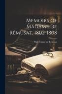 Memoirs of Madame de Rémusat, 1802-1808 di Paul Étienne de Rémusat edito da LEGARE STREET PR