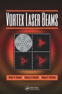 Vortex Laser Beams di Victor V. Kotlyar, Alexey A. Kovalev, Alexey P. Porfirev edito da Taylor & Francis Ltd