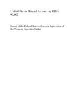 Survey of the Federal Reserve System's Supervision of the Treasury Securities Market di United States General Accounting of Gao edito da INDEPENDENTLY PUBLISHED
