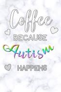 Coffee Because Autism Happens: White Marble Autism Awareness Puzzle Lined Notebook and Journal Composition Book Diary Gi di Autism Happens Journals edito da INDEPENDENTLY PUBLISHED