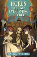 Horus and the Curse of Everlasting Regret di Hannah Voskuil edito da KNOPF