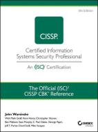 The Official (ISC)2 Guide to the CISSP CBK Reference di John Warsinske, David Seidl, Mark Graff, Kevin Henry, Christopher Hoover, Ben Malisow, Sean Murphy, Charles Oakes, Pajar edito da John Wiley & Sons Inc