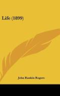 Life (1899) di John Rankin Rogers edito da Kessinger Publishing