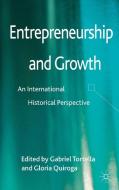 Entrepreneurship and Growth di Gabriel Tortella, Gloria Quiroga edito da Palgrave Macmillan