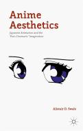 Anime Aesthetics di Alistair D. Swale edito da Palgrave Macmillan