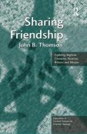 Sharing Friendship di John B. Thomson edito da Taylor & Francis Ltd