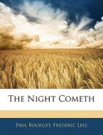 The Night Cometh di Paul Bourget, Frederic Lees edito da Bibliolife, Llc
