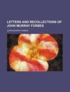 Letters And Recollections Of John Murray Forbes (volume 1) di John Murray Forbes edito da General Books Llc