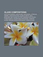 Glass compositions di Source Wikipedia edito da Books LLC, Reference Series