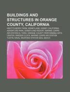 Buildings And Structures In Orange Count di Books Llc edito da Books LLC, Wiki Series