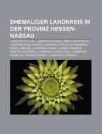 Ehemaliger Landkreis in der Provinz Hessen-Nassau di Quelle Wikipedia edito da Books LLC, Reference Series