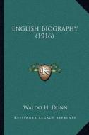 English Biography (1916) di Waldo H. Dunn edito da Kessinger Publishing