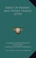 Birds of Heaven and Other Stories (1919) di Vladimir Galaktionovich Korolenko edito da Kessinger Publishing