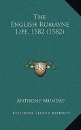 The English Romayne Life, 1582 (1582) di Anthony Munday edito da Kessinger Publishing
