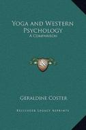 Yoga and Western Psychology: A Comparison di Geraldine Coster edito da Kessinger Publishing