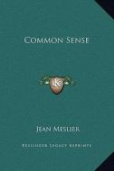 Common Sense di Jean Meslier edito da Kessinger Publishing