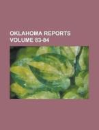 Oklahoma Reports Volume 83-84 di Anonymous edito da Rarebooksclub.com