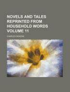 Novels and Tales Reprinted from Household Words Volume 11 di Charles Dickens edito da Rarebooksclub.com