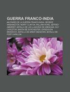 Guerra Franco-india di Source Wikipedia edito da Books LLC, Reference Series