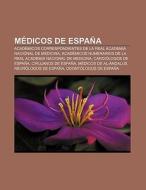 Médicos de España di Fuente Wikipedia edito da Books LLC, Reference Series